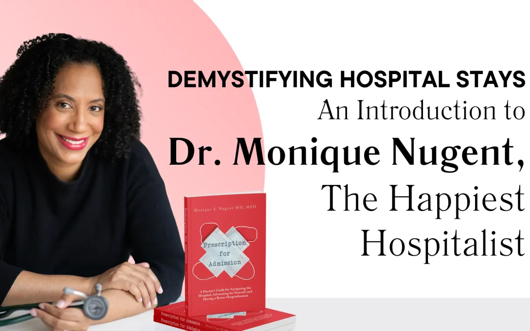 Demystifying Hospital Stays – An Introduction to Dr. Nugent, the “Happiest Hospitalist”