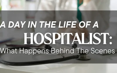 A Day in the Life of a Hospitalist: What Happens Behind The Scenes