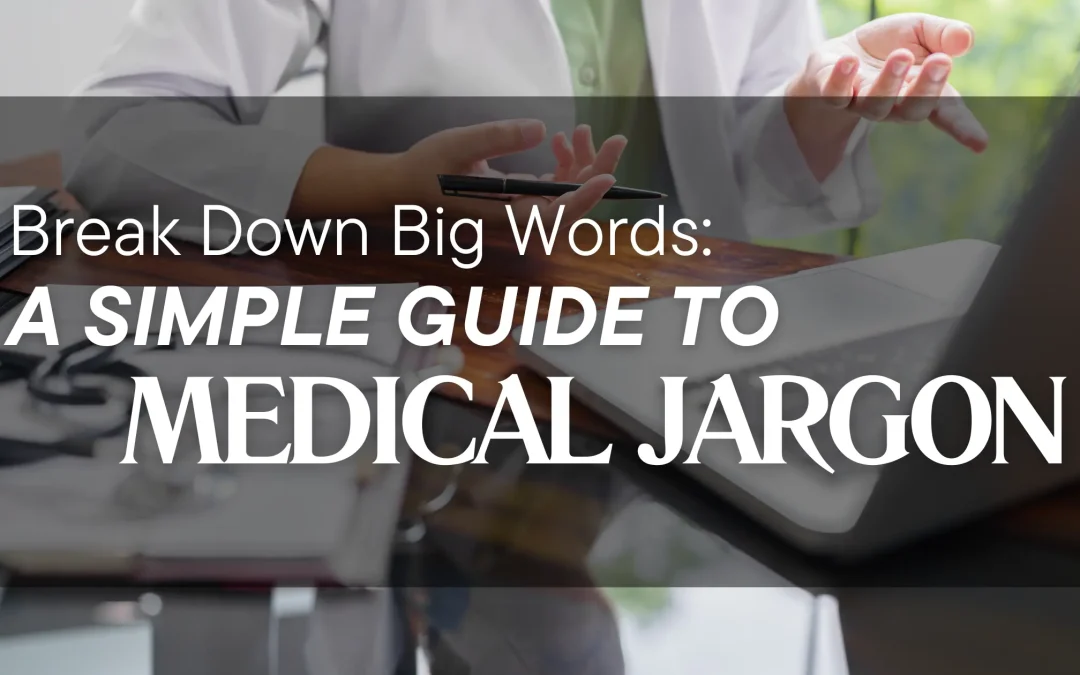 Decoding Medical Jargon- Getting Beyond Confusion