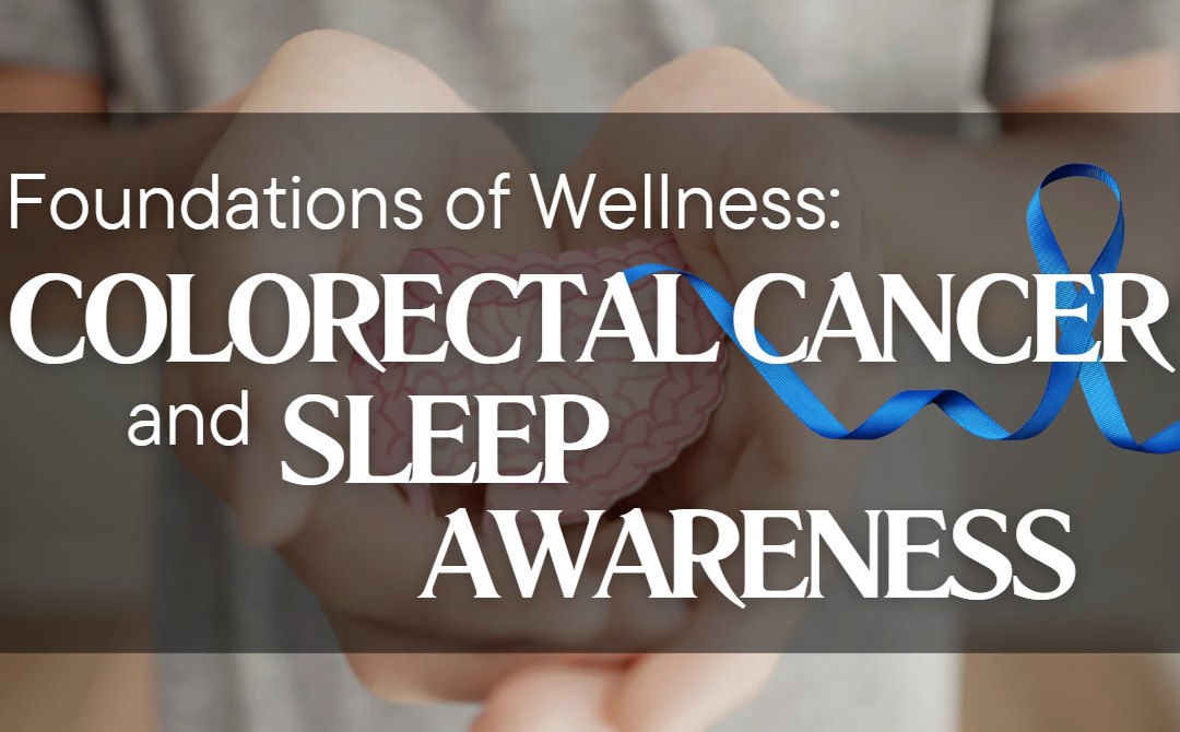 Foundations of Wellness: Colorectal Cancer and Sleep Awareness